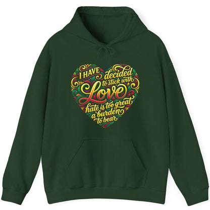 I Have Decided to Stick with Love Hate Is Too Great a Burden to Bear love and peace Hoodie Forest Green product mockup