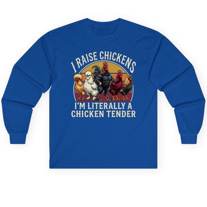I Raise Chickens I'm Literally a Chicken Tender chickens Long Sleeve Tee Royal product mockup