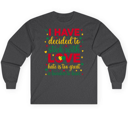 I Have Decided to Stick with Love Hate Is Too Great a Burden to Bear black history month Long Sleeve Tee Dark Heather product