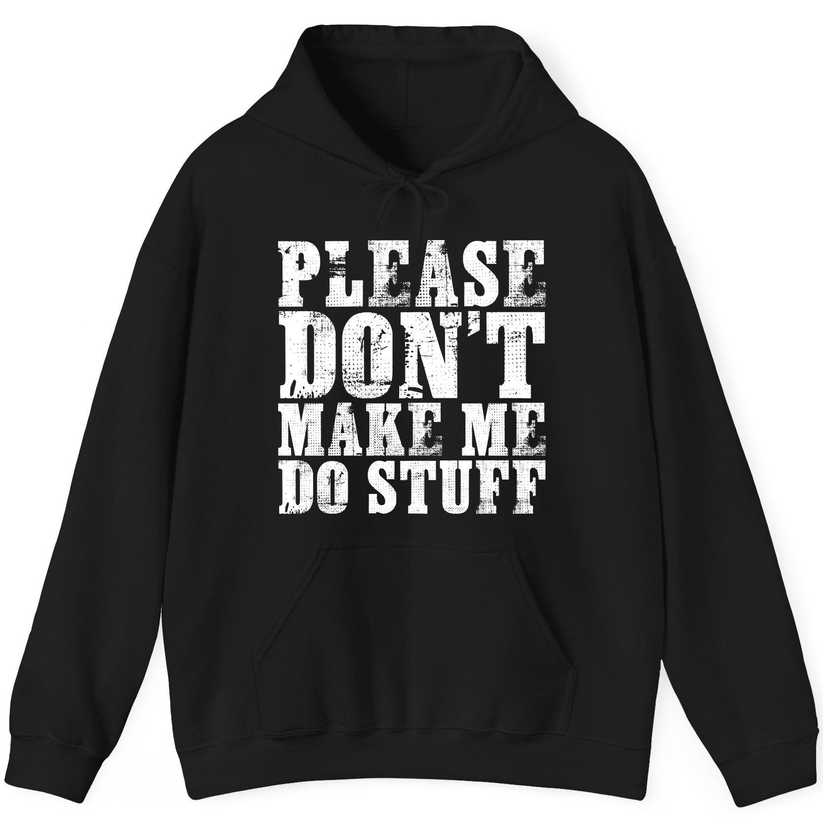 Please Don't Make Me Do Stuff sarcastic humor Hoodie Black product mockup