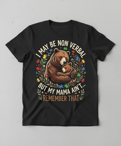 Mama Bear Autism Awareness I May Be Non Verbal Design T-Shirt - Dark Heather