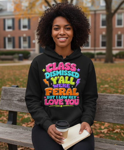 Class Dismissed Y'all Were Feral but I Low Key Love You Hoodie - lifestyle model mockup - Black