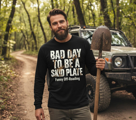 BAD DAY TO BE a SKID PLATE Funny Off-Roading Long Sleeve Tee - lifestyle model mockup - Black