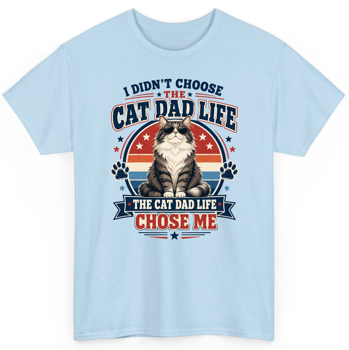 I Didn't Choose the Cat Dad Life the Cat Dad Life Chose Me cat dad T-Shirt Light Blue product mockup