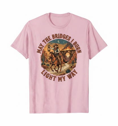 May The Bridges I Burn Light My Way Western Cowboy Design T-Shirt - Light Pink