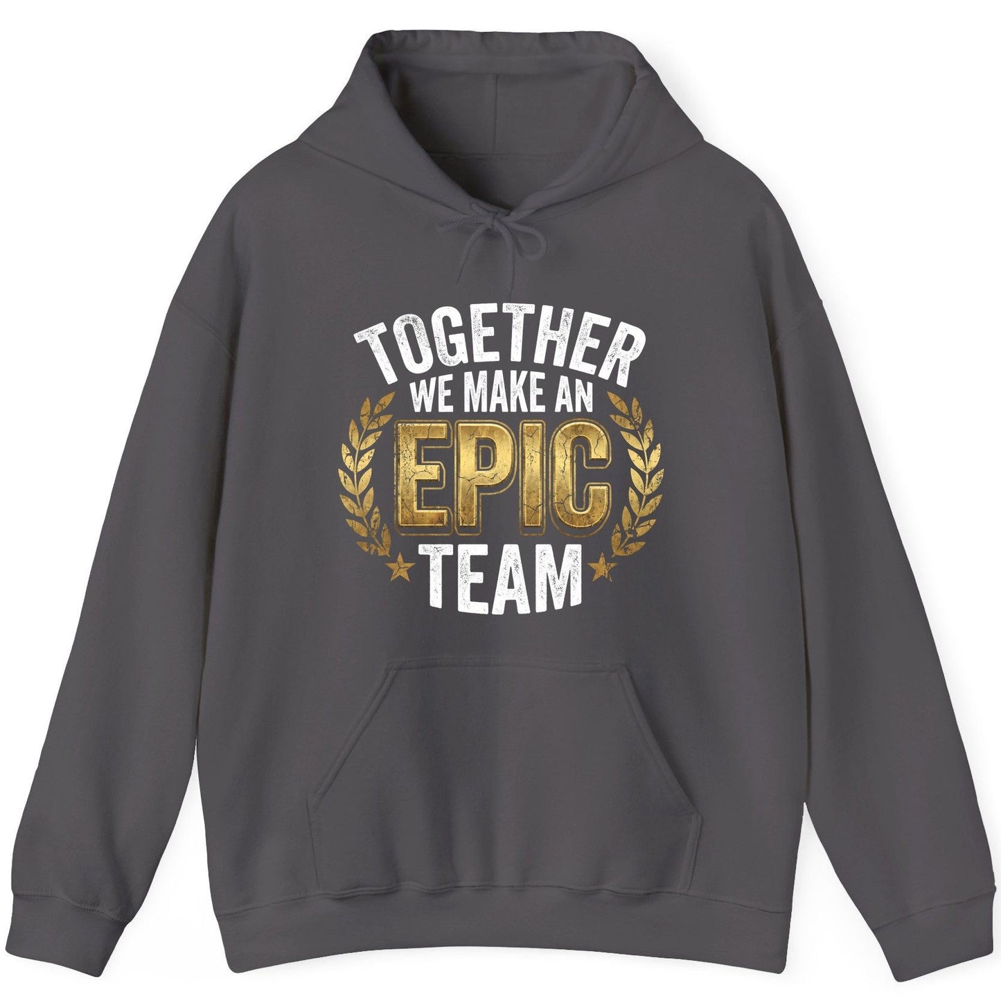 Together We Make an Epic Team teamwork Hoodie Charcoal product mockup