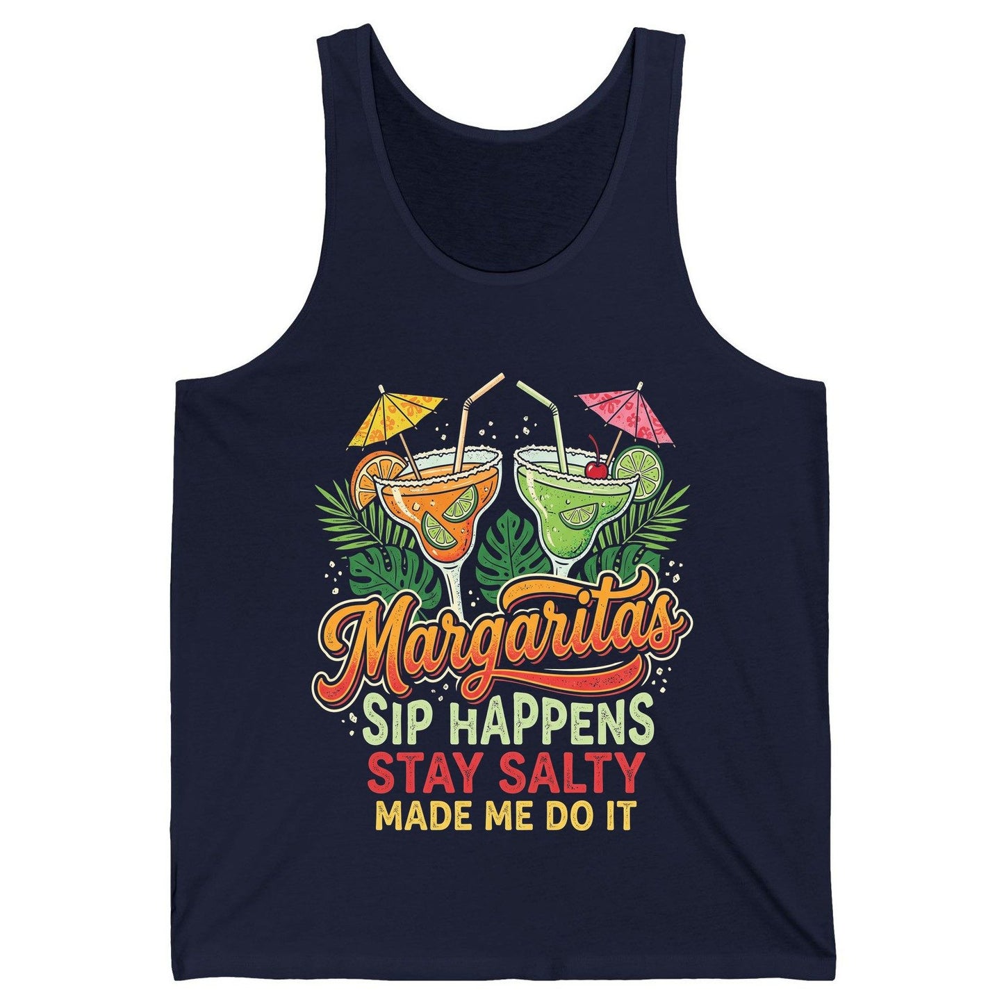 Margaritas Sip Happens Stay Salty Made Me Do It Tank Top - product mockup - Navy