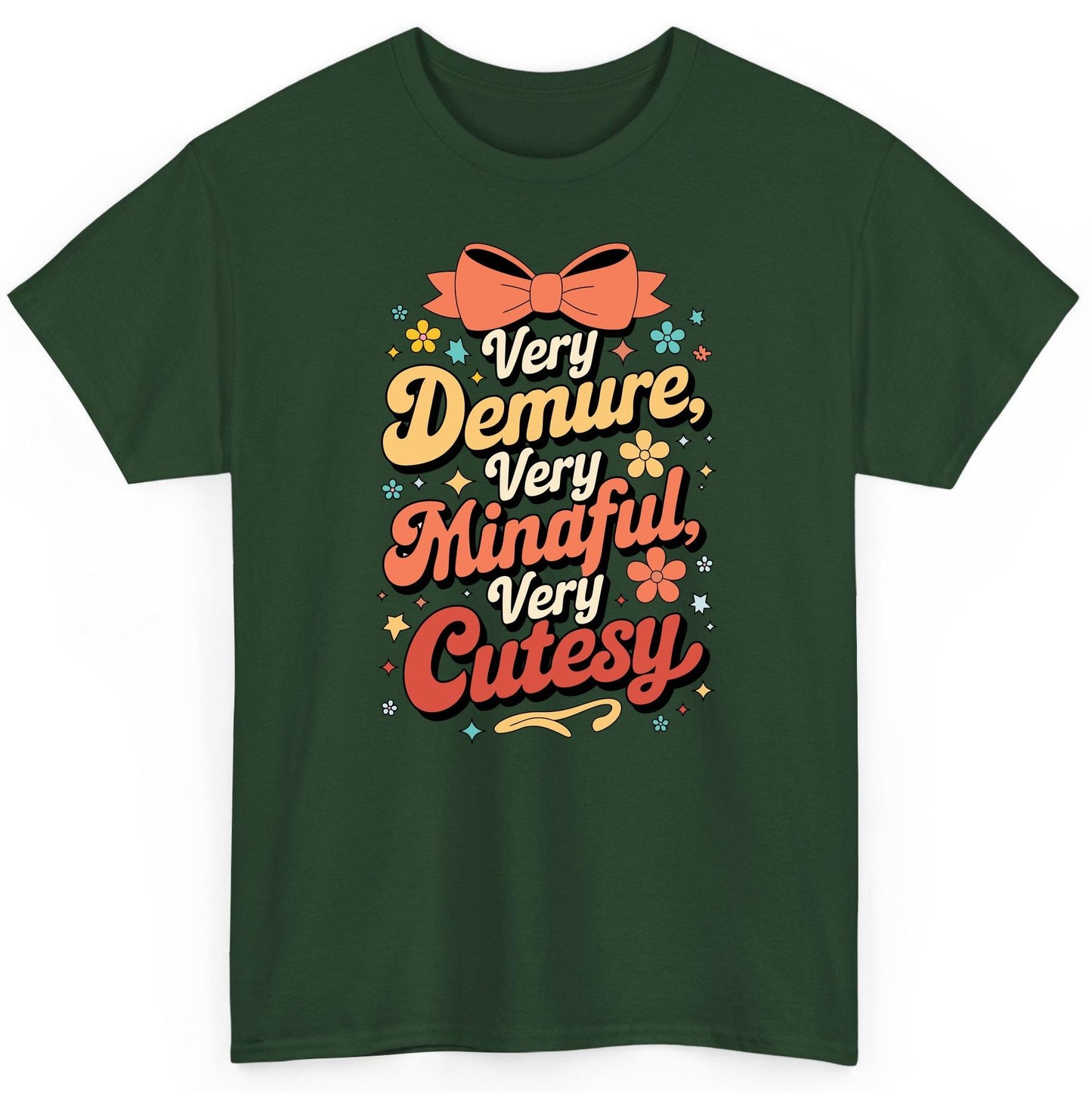Very Demure, Very Mindful, Very Cutesy positive affirmations T-Shirt Forest Green product mockup