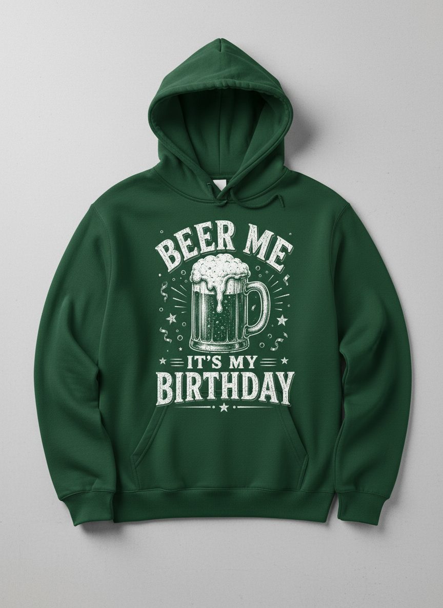 Beer Me It's My Birthday Funny Person Hoodie - product mockup - Forest Green