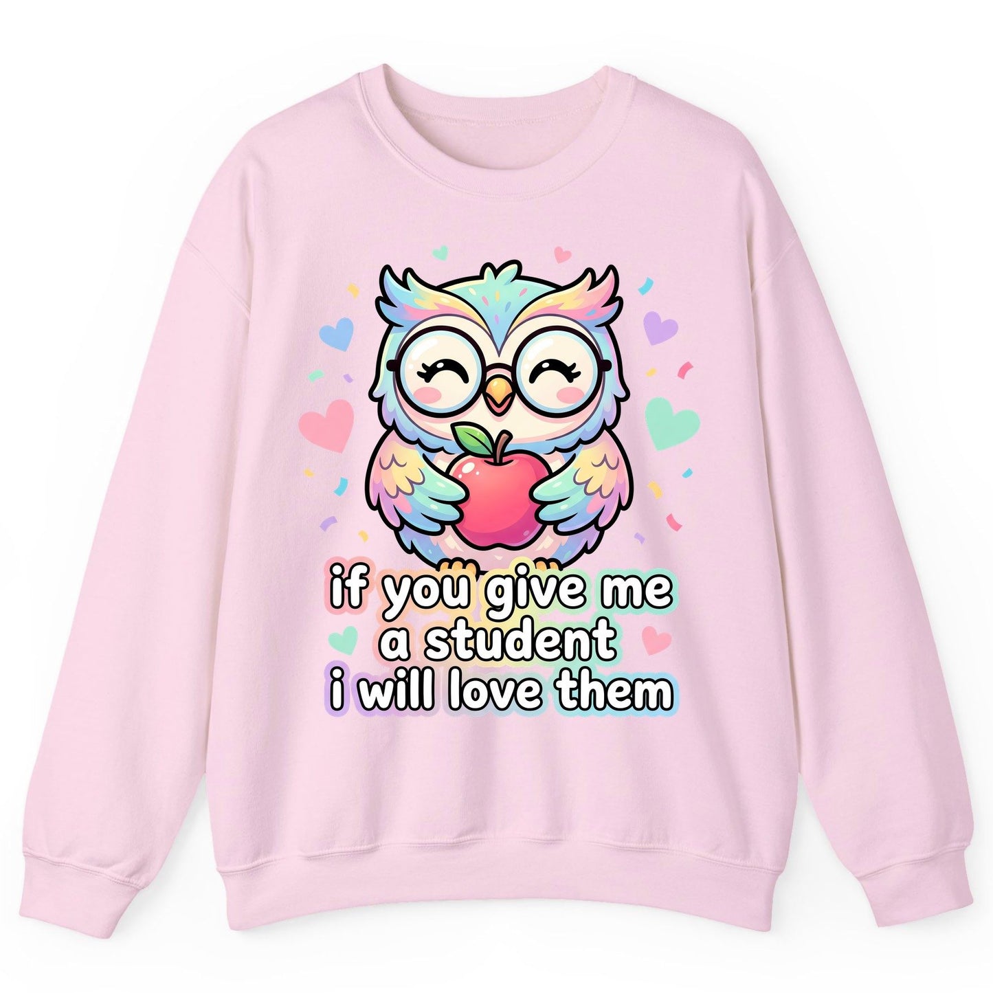 If You Give Me a Student I Will Love Them teacher owl Sweatshirt Light Pink product mockup