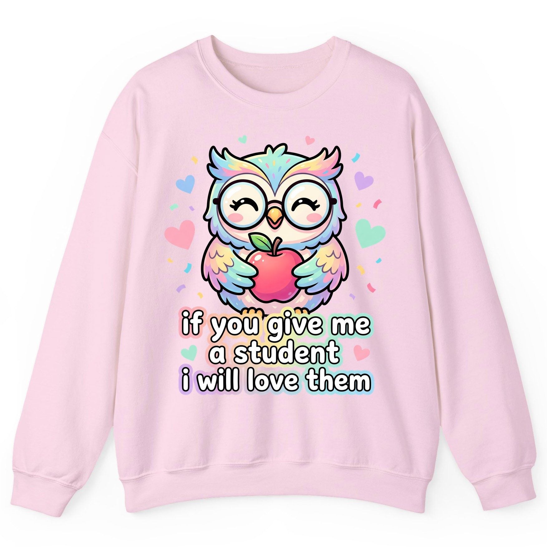 If You Give Me a Student I Will Love Them teacher owl Sweatshirt Light Pink product mockup