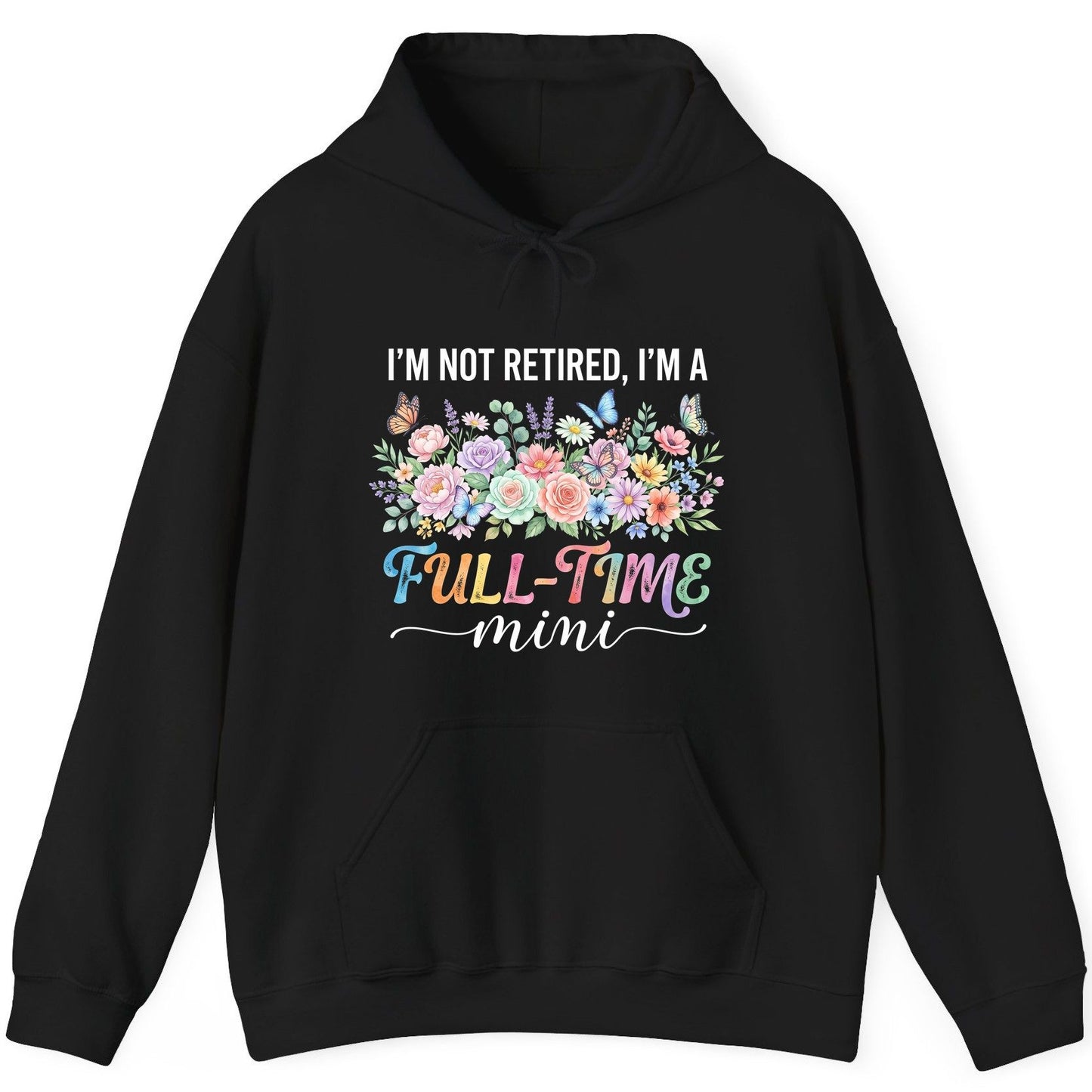 I'M NOT Retired I'M a Full-Time Mini Funny Grandmother Hoodie - product mockup - Black