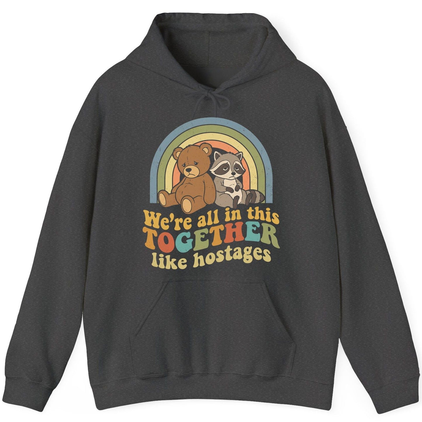 We're All in This Together Like Hostages sarcastic humor Hoodie Dark Heather product mockup