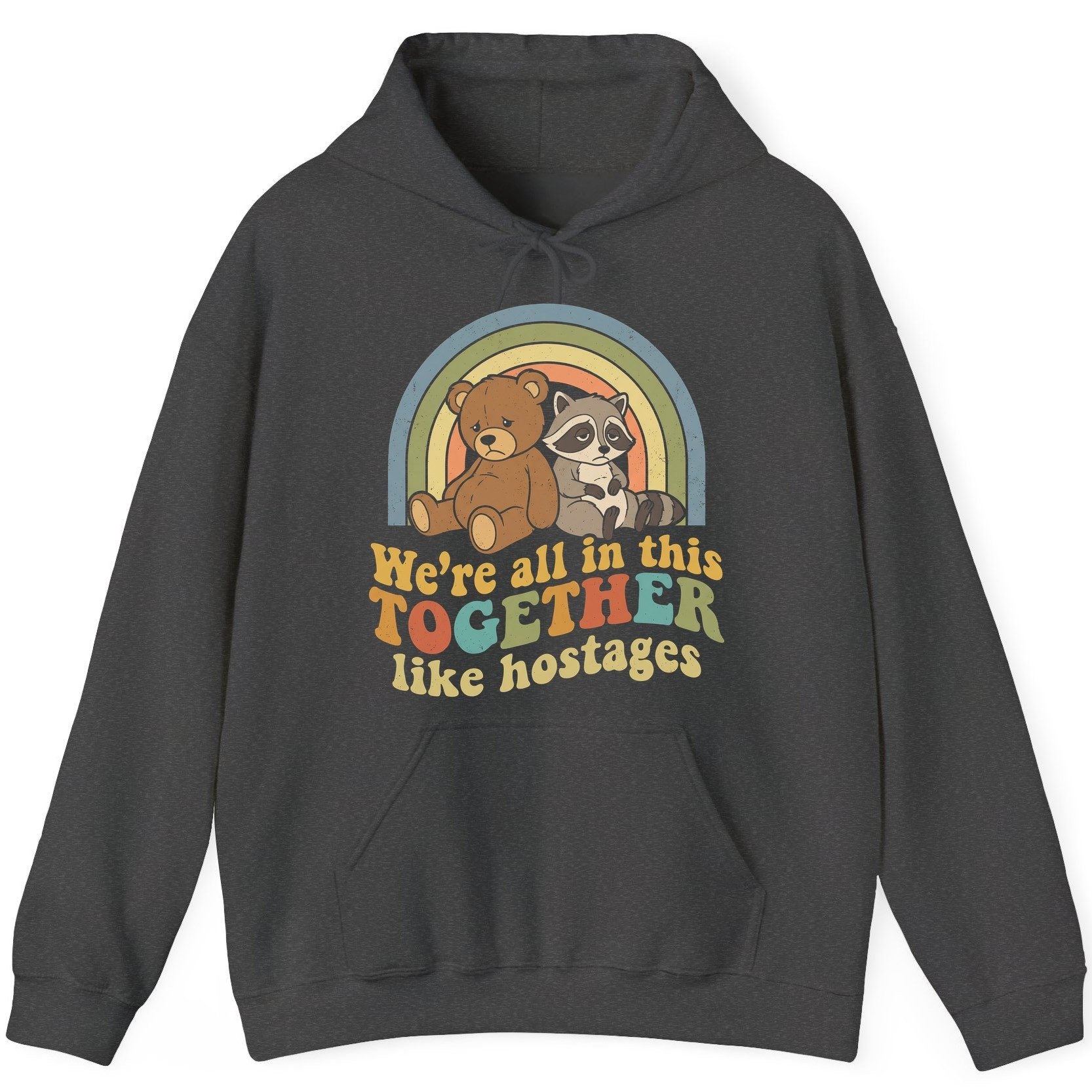 We're All in This Together Like Hostages sarcastic humor Hoodie Dark Heather product mockup