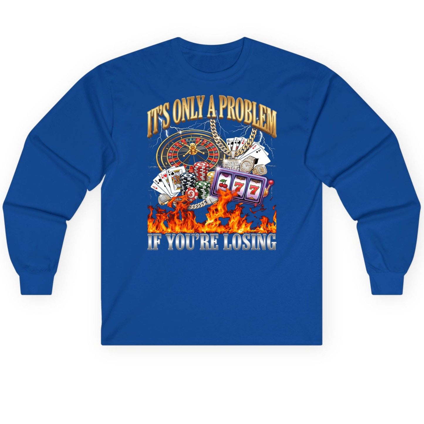 It's Only a Problem If You're Losing gambling Long Sleeve Tee Royal product mockup