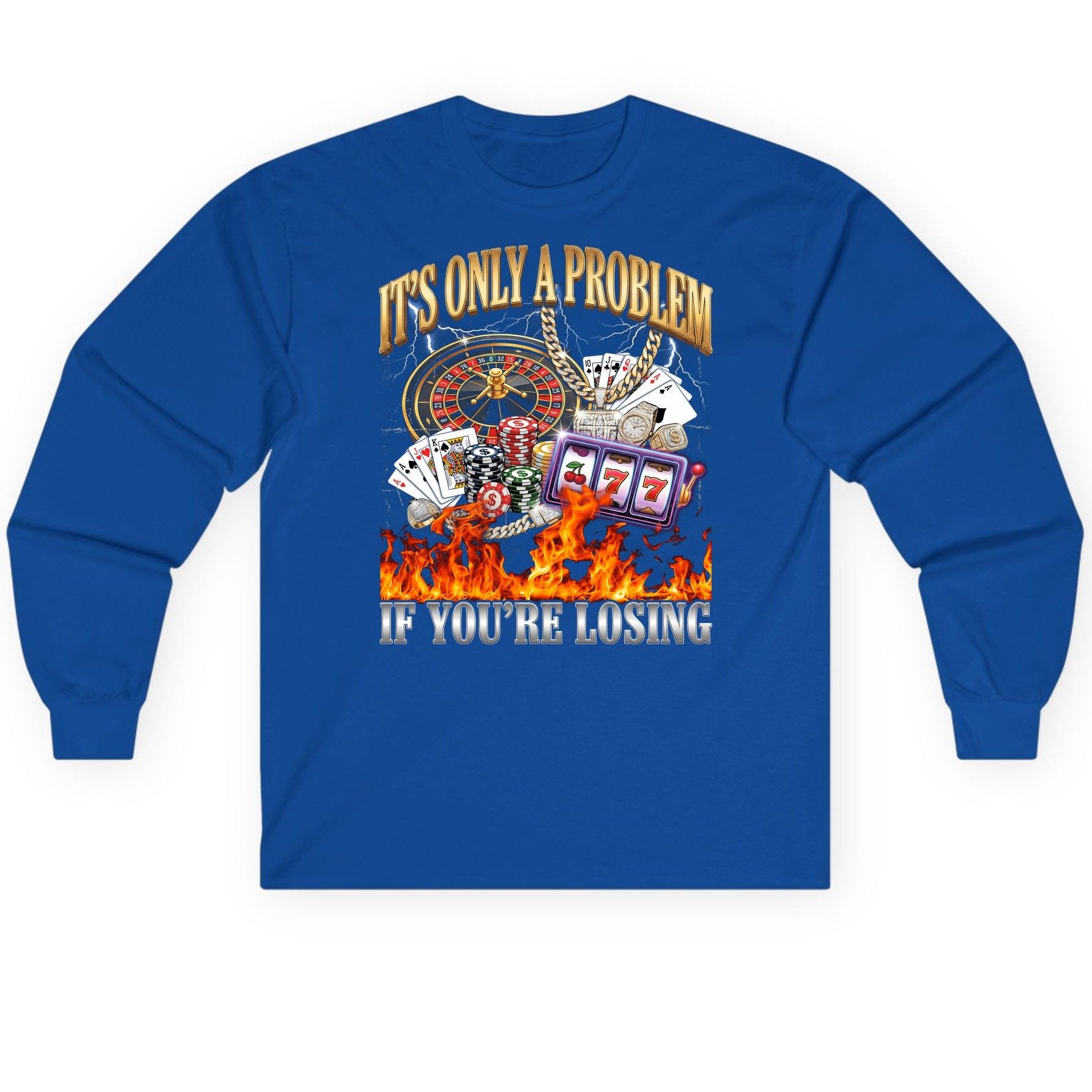 It's Only a Problem If You're Losing gambling Long Sleeve Tee Royal product mockup