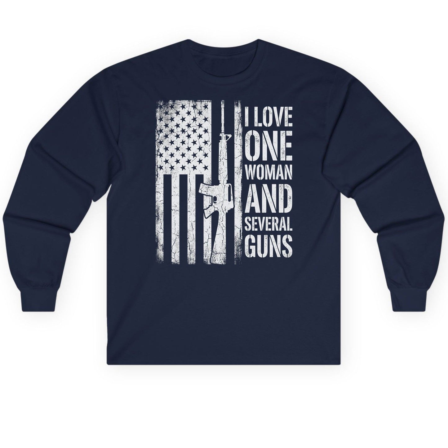 I LOVE ONE WOMAN AND Several GUNS Funny Pro-Gun Long Sleeve Tee - product mockup - Navy