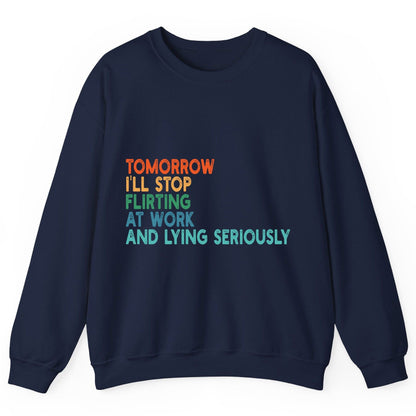 Tomorrow I'll Stop Flirting at Work and Lying Seriously workplace humor Sweatshirt Navy product mockup