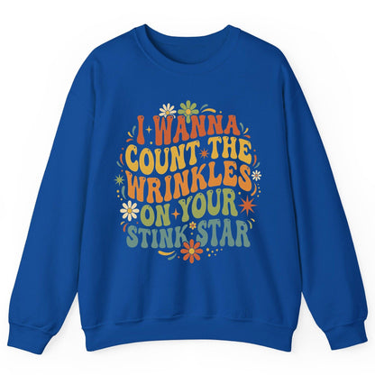 I WANNA COUNT THE Wrinkles ON YOUR STINK STAR Sweatshirt - product mockup - Royal