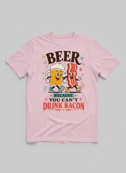 You Can't Drink Bacon Beer and Funny Lovers T-Shirt - product mockup - Light Pink