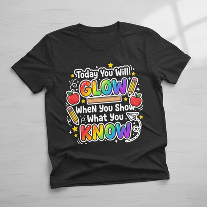 Today You Will Glow Motivational School Quote T-Shirt - Dark Heather