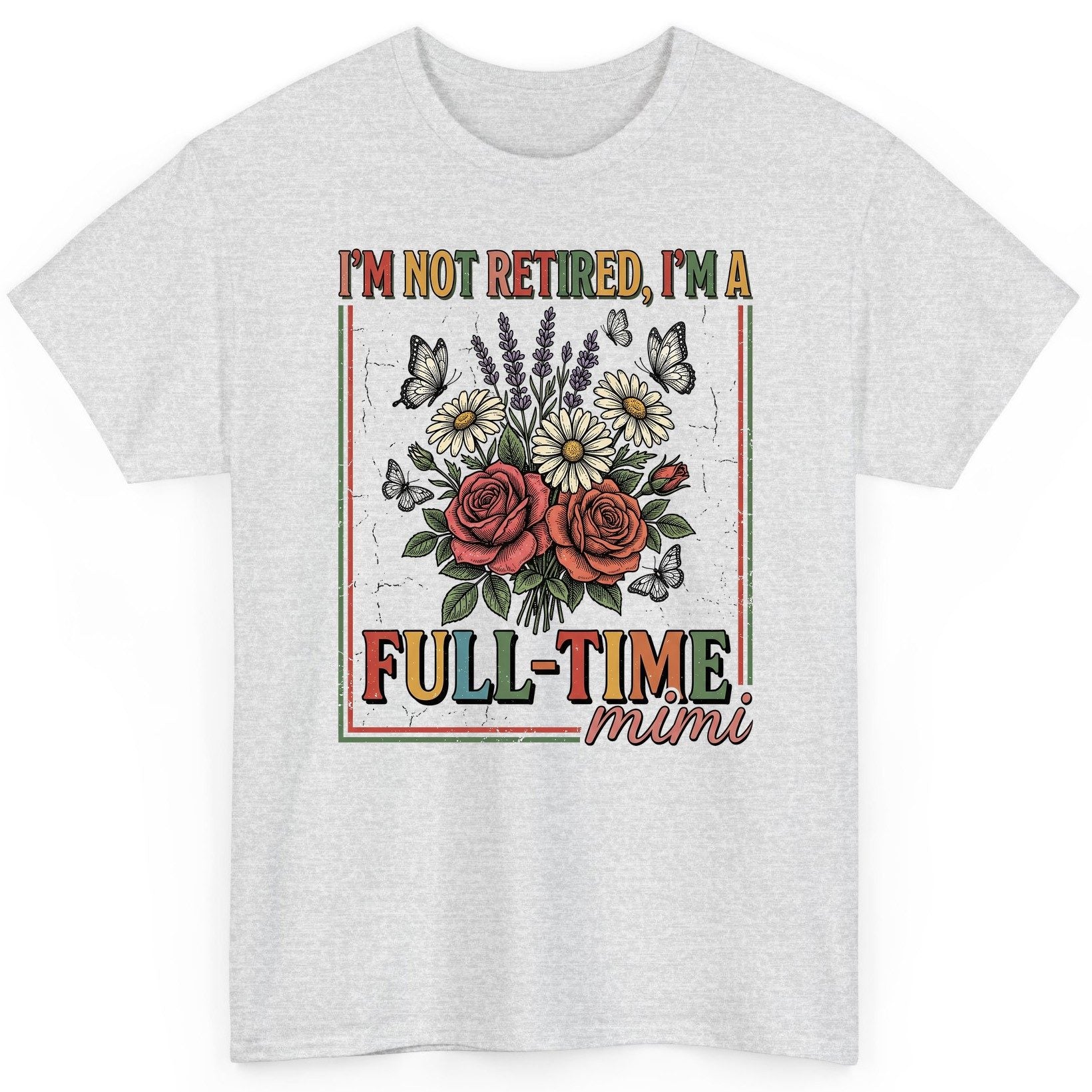 I'M NOT Retired I'M a Full-Time Mimi Retro Grandmother T-Shirt - product mockup - Ash