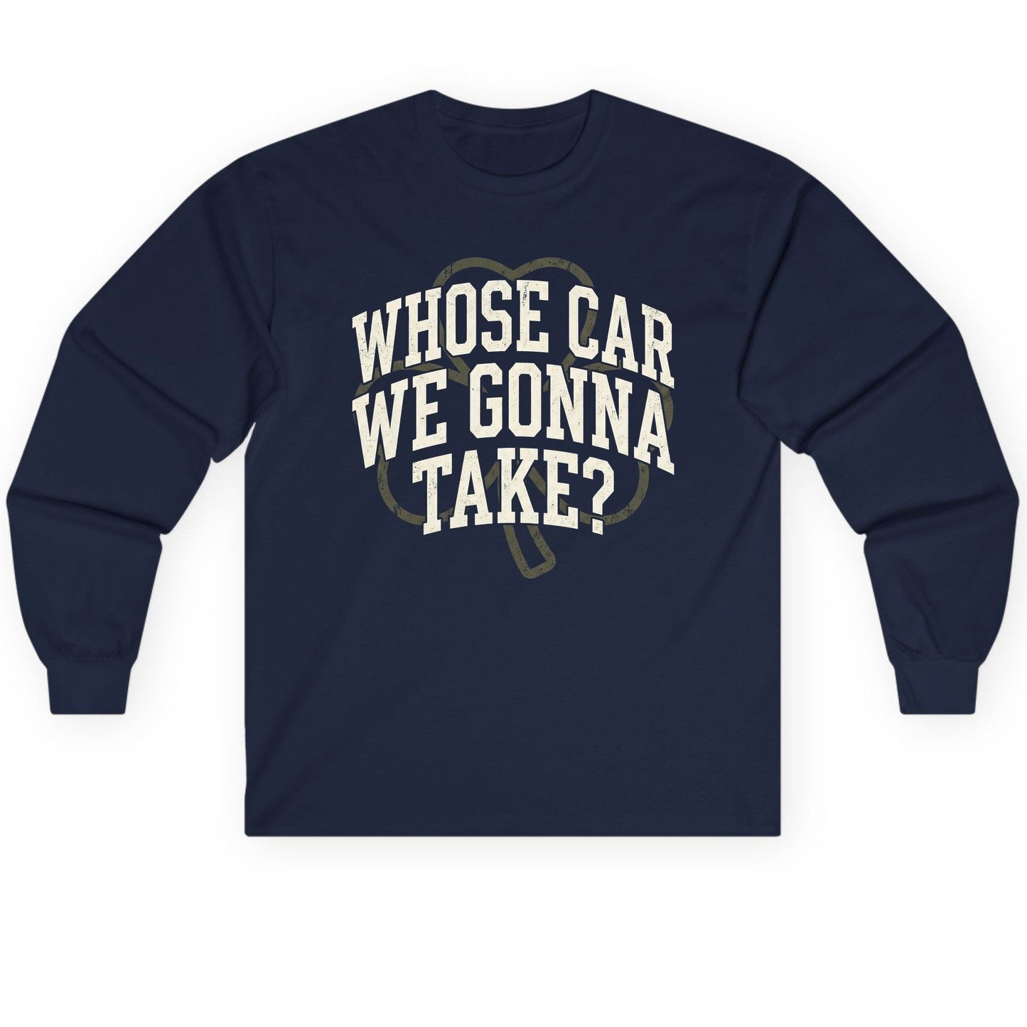 Whose Car We Gonna Take? St. Patrick's Day Long Sleeve Tee Navy product mockup