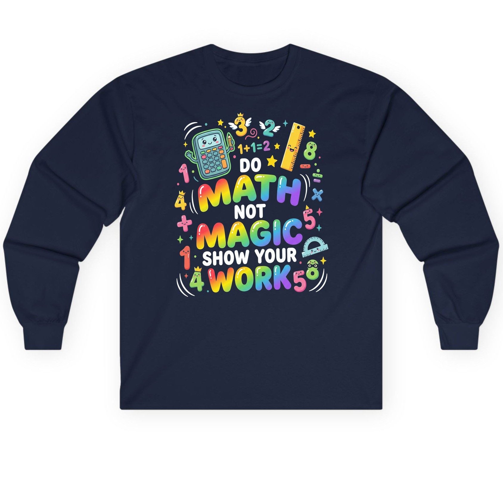 DO MATH NOT MAGIC SHOW YOUR WORK Teachers Long Sleeve Tee - product mockup - Navy