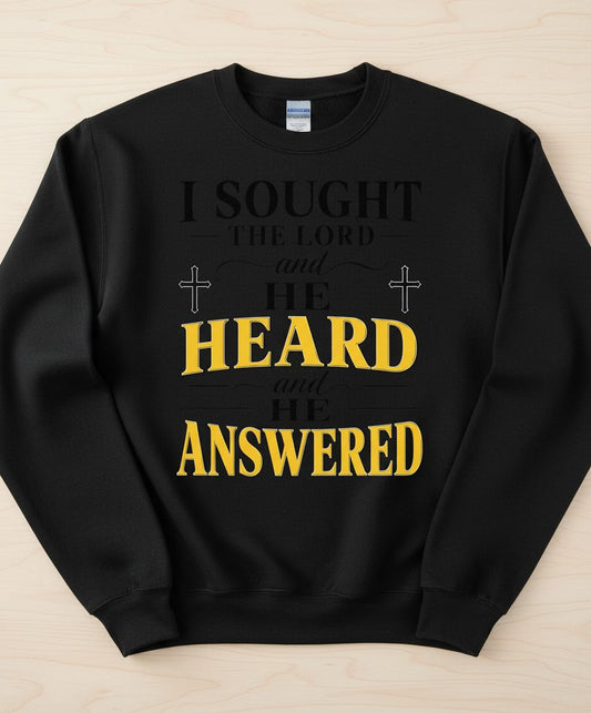I SOUGHT THE LORD and HE HEARD and HE Answered Sweatshirt - product mockup - Black