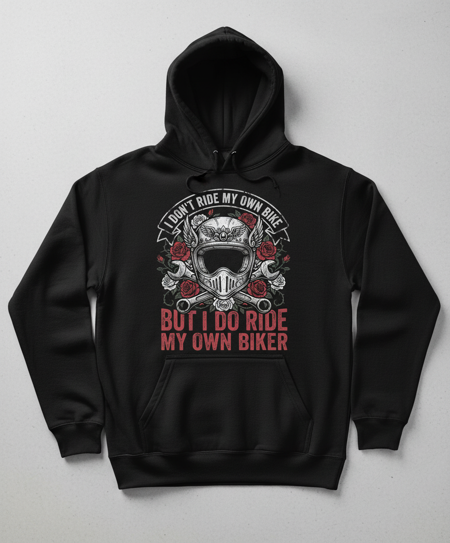 I Don't Ride My Own Bike But I Do Ride My Own Biker Funny Motorcycle Design Hoodie - Black