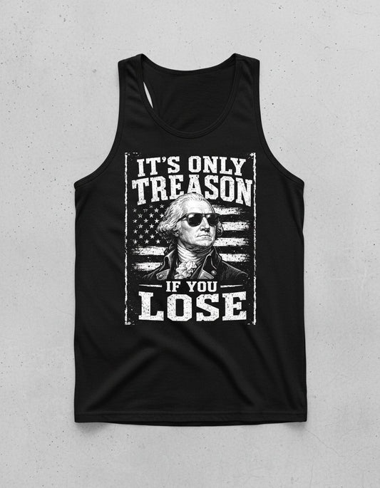 It's Only Treason If You Lose Funny Patriotic History Tank Top - product mockup - Black
