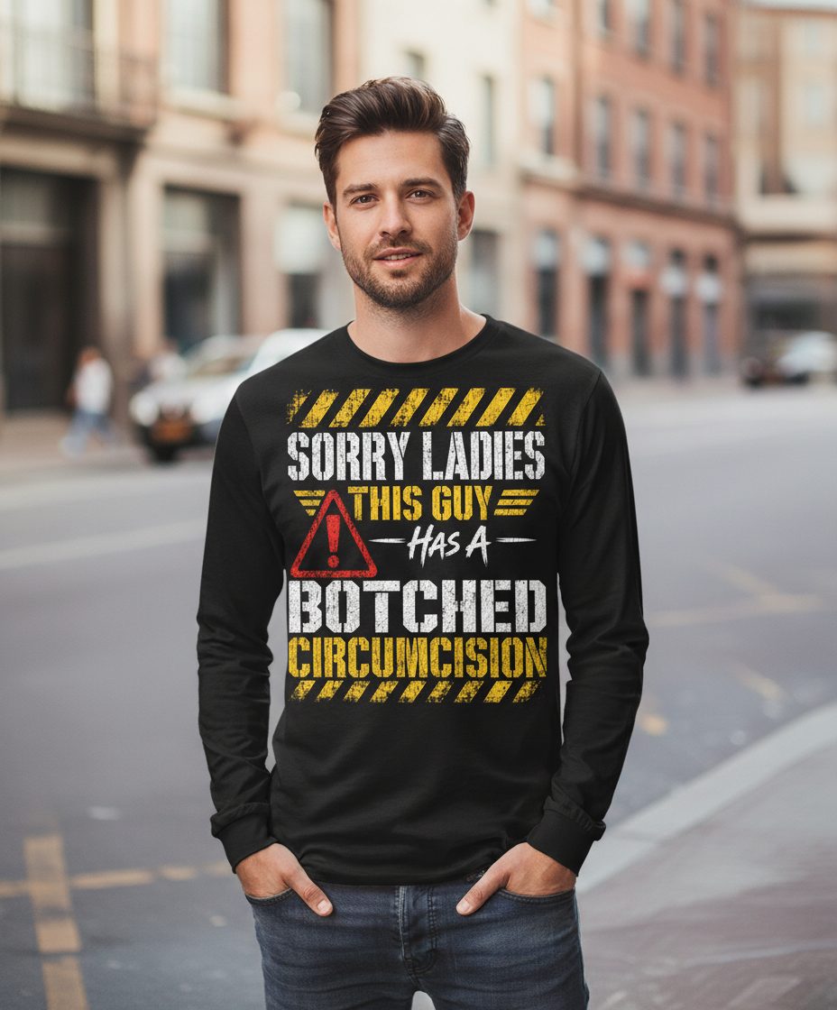 Sorry Ladies This Guy Has a Botched Circumcision Long Sleeve Tee - lifestyle model mockup - Black