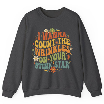 I WANNA COUNT THE Wrinkles ON YOUR STINK STAR Sweatshirt - product mockup - Dark Heather
