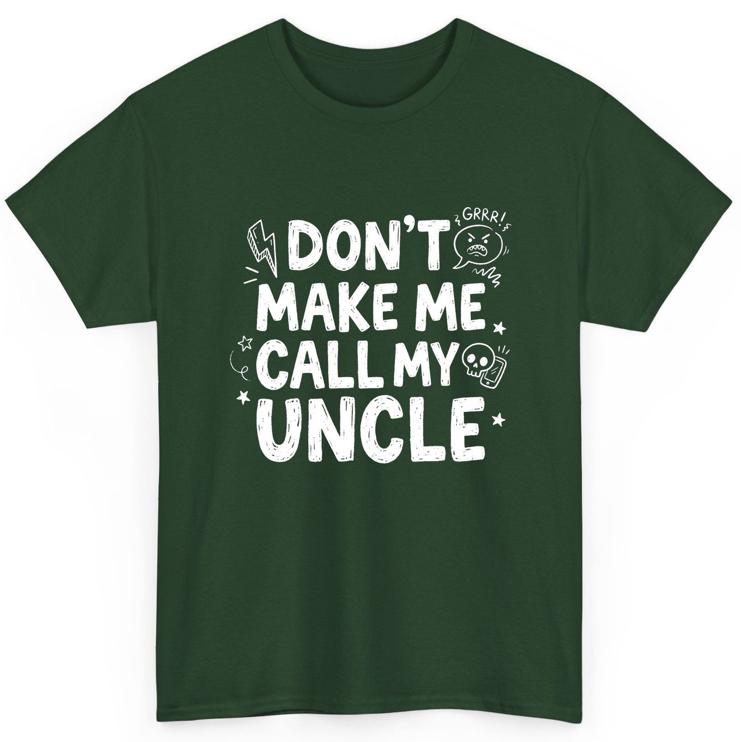 Don't Make Me Call My Uncle family humor T-Shirt Forest Green product mockup