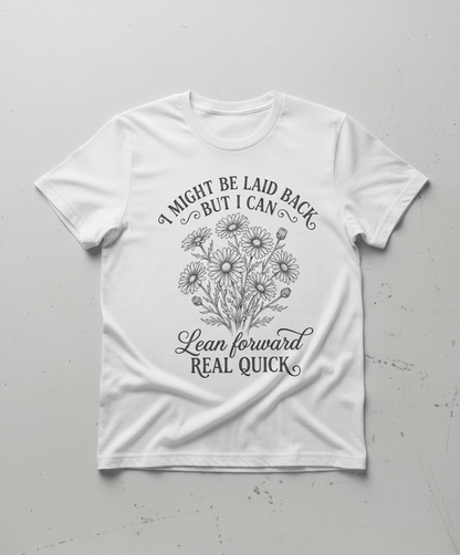 I Might Be Laid Back Floral Quote Design T-Shirt - White