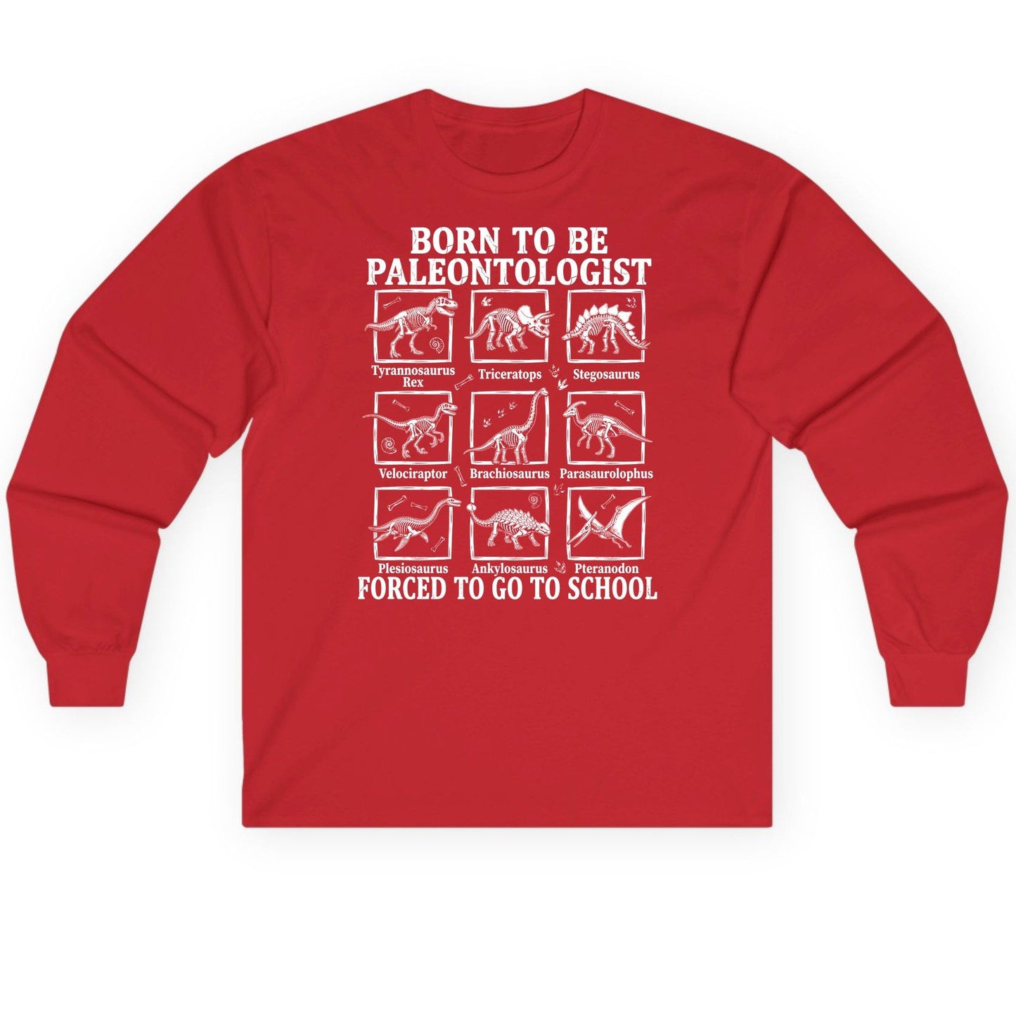 Born to Be Paleontologist Forced to Go to School dinosaurs Long Sleeve Tee Red product mockup
