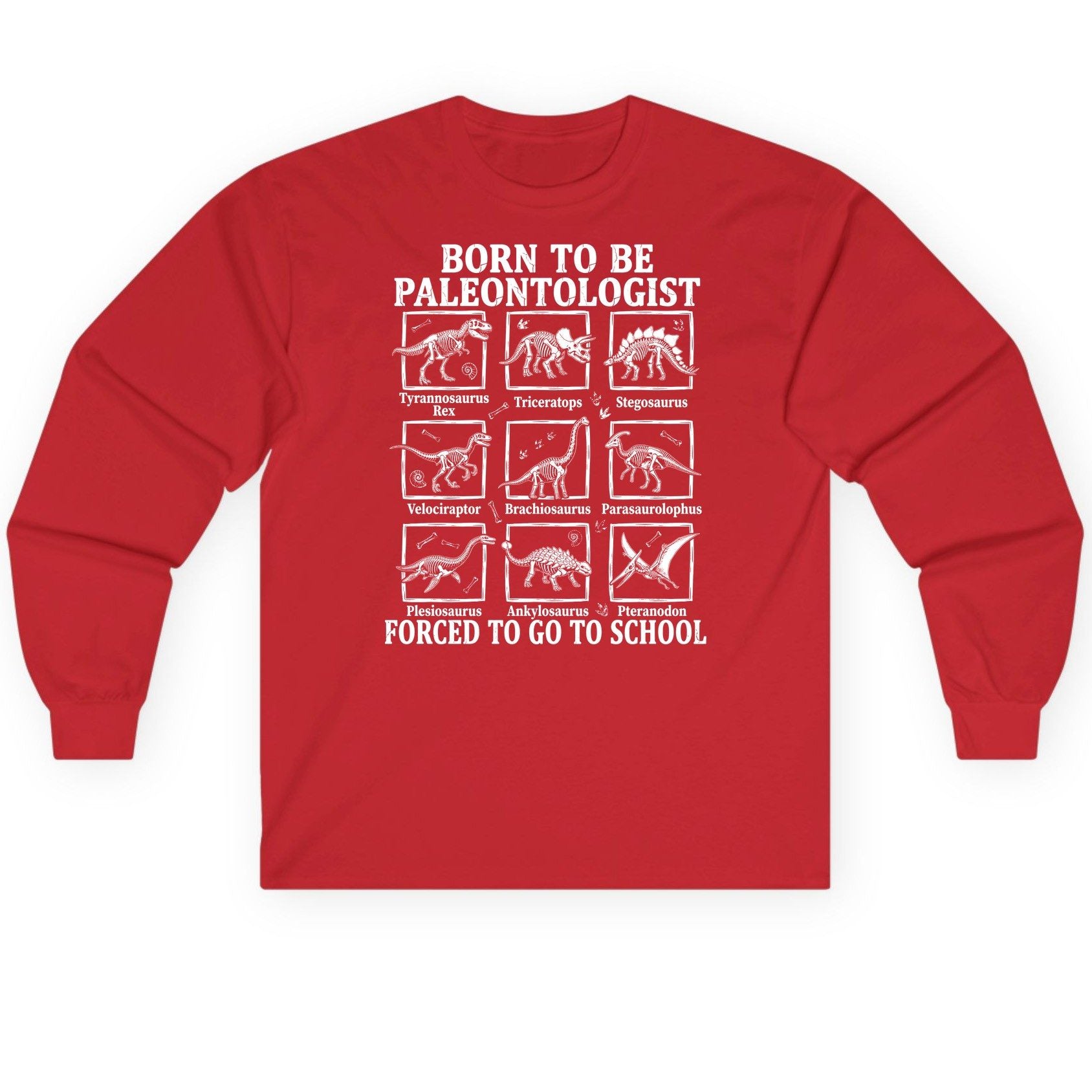 Born to Be Paleontologist Forced to Go to School dinosaurs Long Sleeve Tee Red product mockup