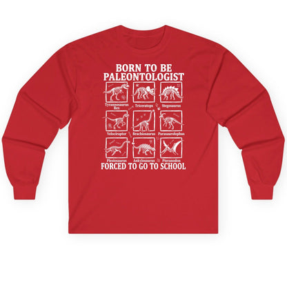Born to Be Paleontologist Forced to Go to School dinosaurs Long Sleeve Tee Red product mockup