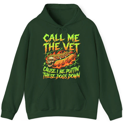 Call Me the Vet 'Cause I Be Puttin These Dogs Down sarcastic hot dog Hoodie Forest Green product mockup