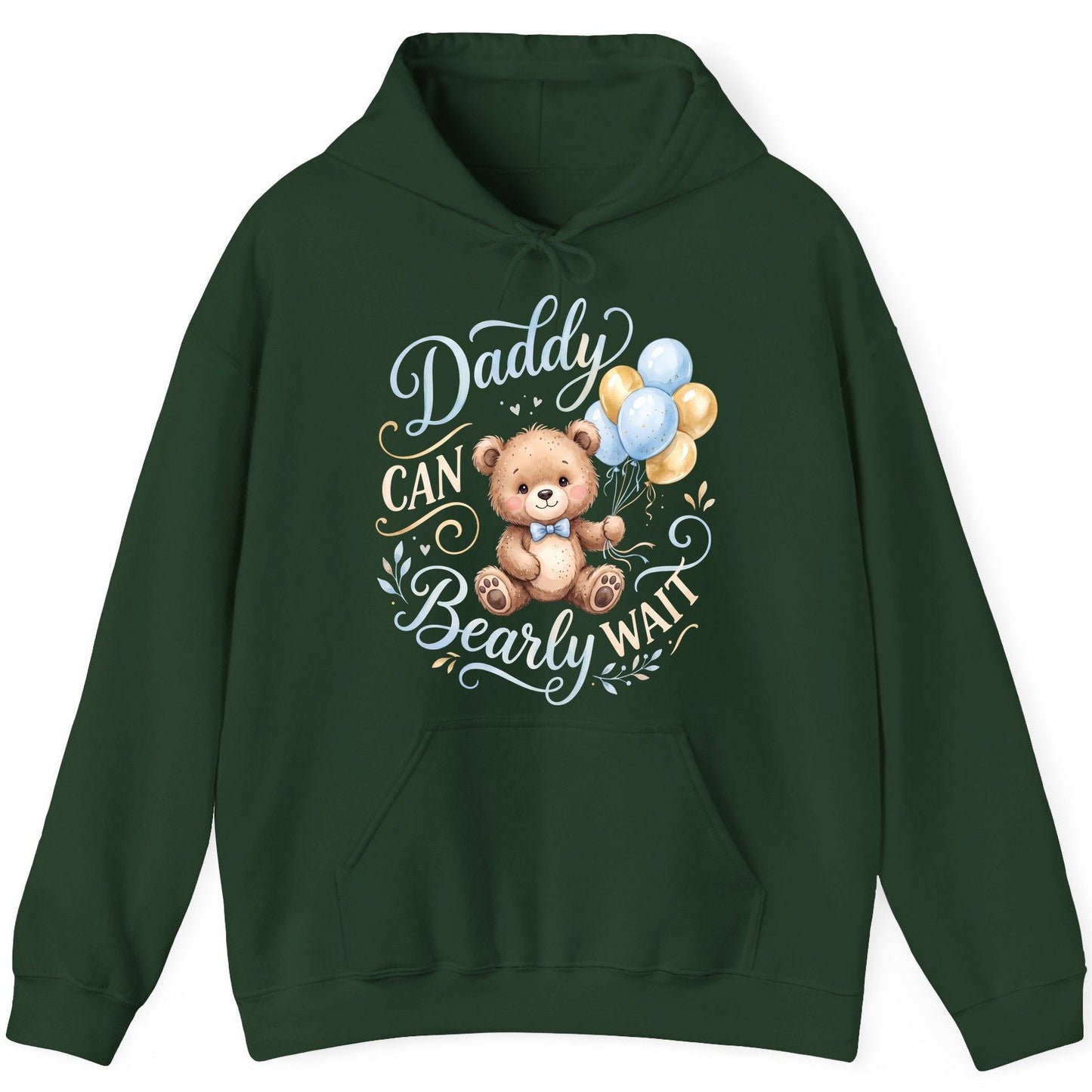 Daddy CAN Bearly WAIT Teddy Bear Hoodie - product mockup - Forest Green