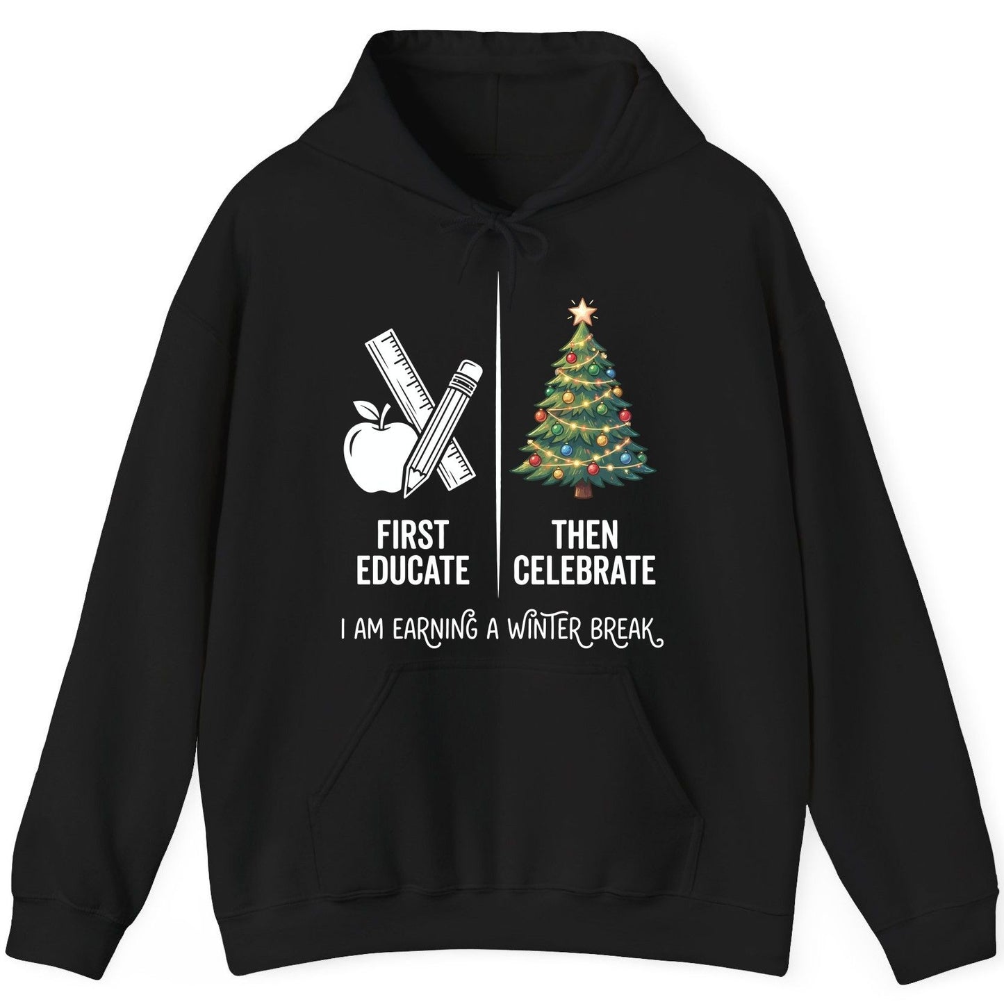 First Educate Then Celebrate I Am Earning a Winter Break teacher humor Hoodie Black product mockup