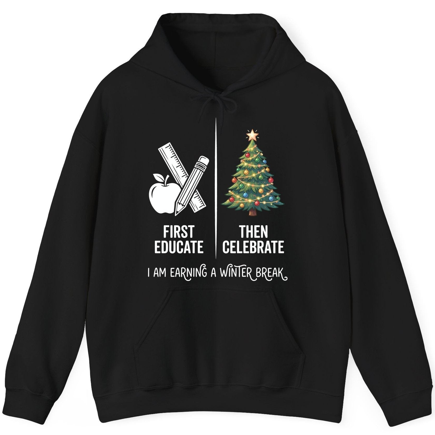 First Educate Then Celebrate I Am Earning a Winter Break teacher humor Hoodie Black product mockup