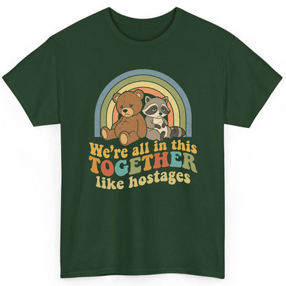 We're All in This Together Like Hostages sarcastic humor T-Shirt Forest Green product mockup