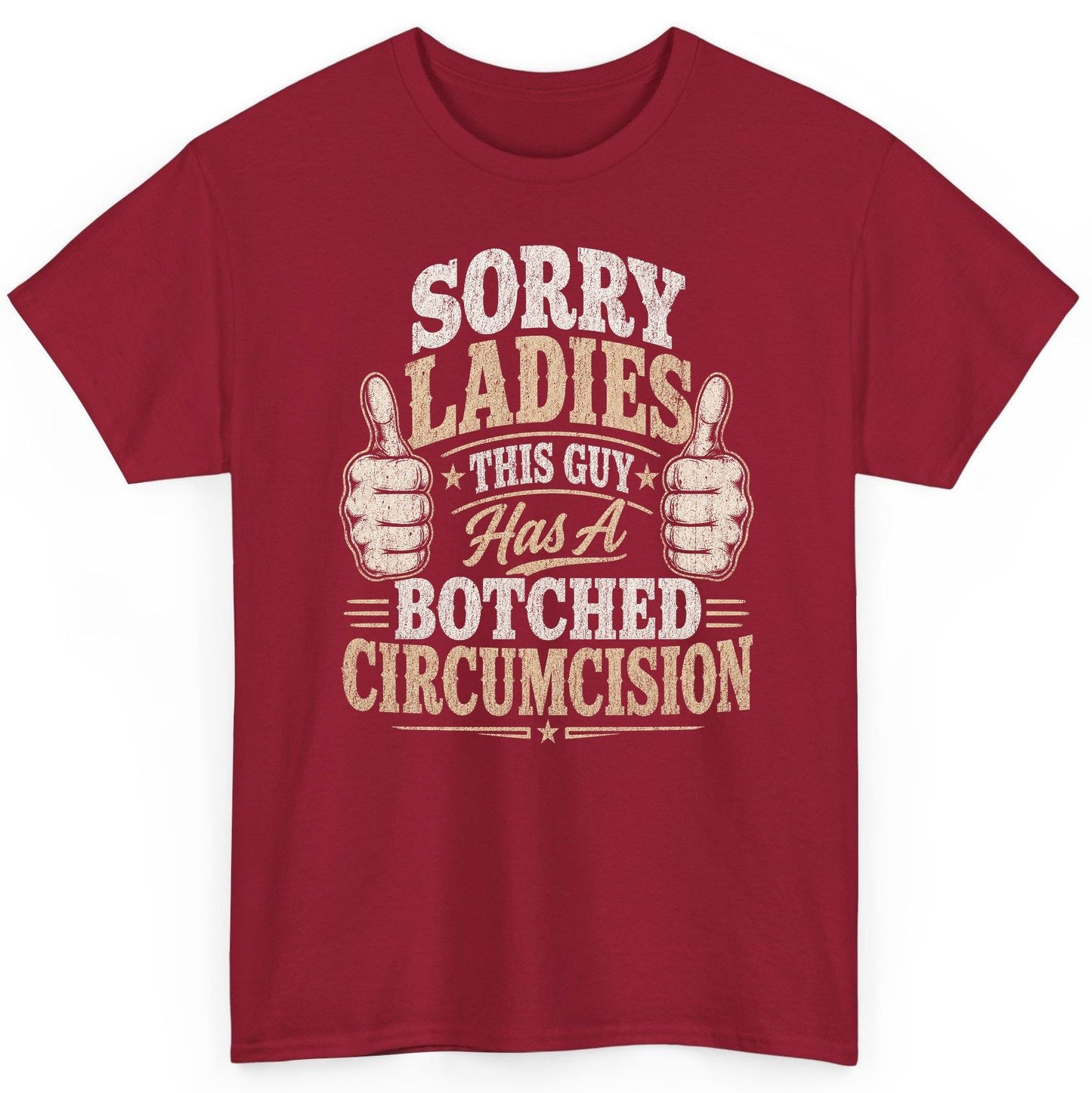 SORRY LADIES THIS GUY Has a Botched Circumcision T-Shirt - product mockup - Cardinal Red