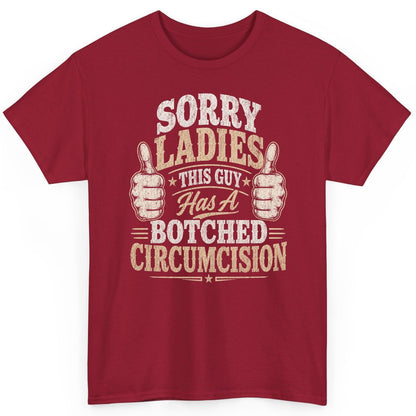 SORRY LADIES THIS GUY Has a Botched Circumcision T-Shirt - product mockup - Cardinal Red