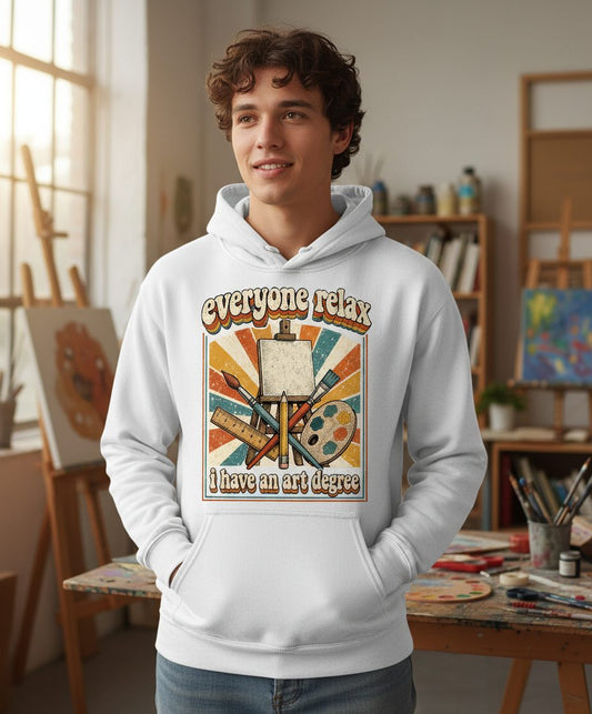 Everyone Relax I Have an Art Degree artist humor Hoodie White lifestyle mockup