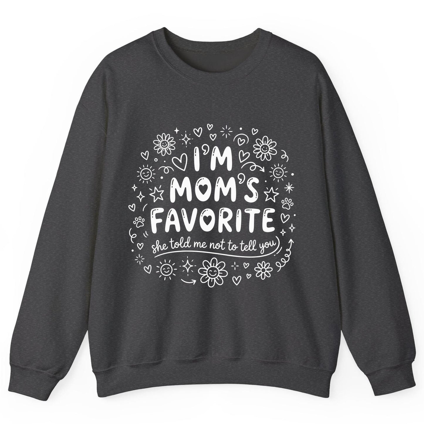 I'm Mom's Favorite (She Told Me Not to Tell You) family humor Sweatshirt Dark Heather product mockup