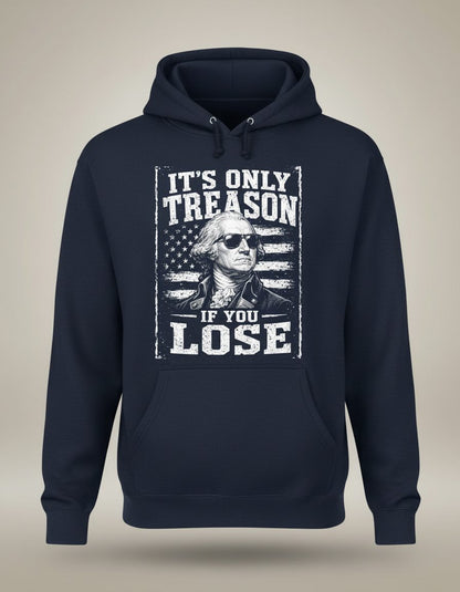 It's Only Treason If You Lose Funny Patriotic History Hoodie - product mockup - Navy