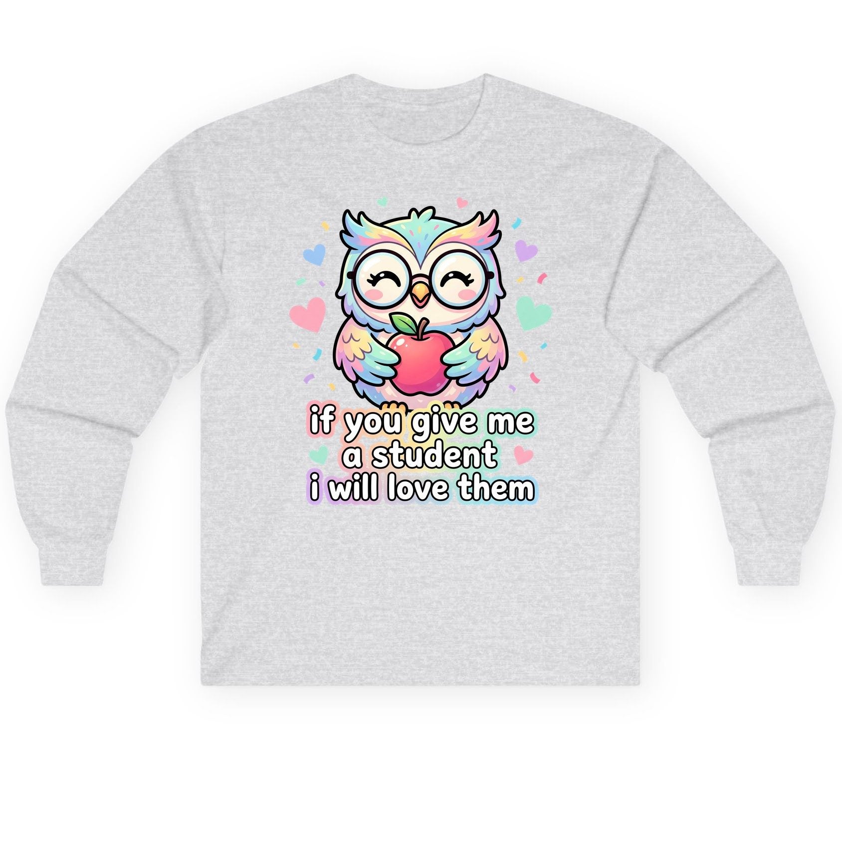 If You Give Me a Student I Will Love Them teacher owl Long Sleeve Tee Ash product mockup
