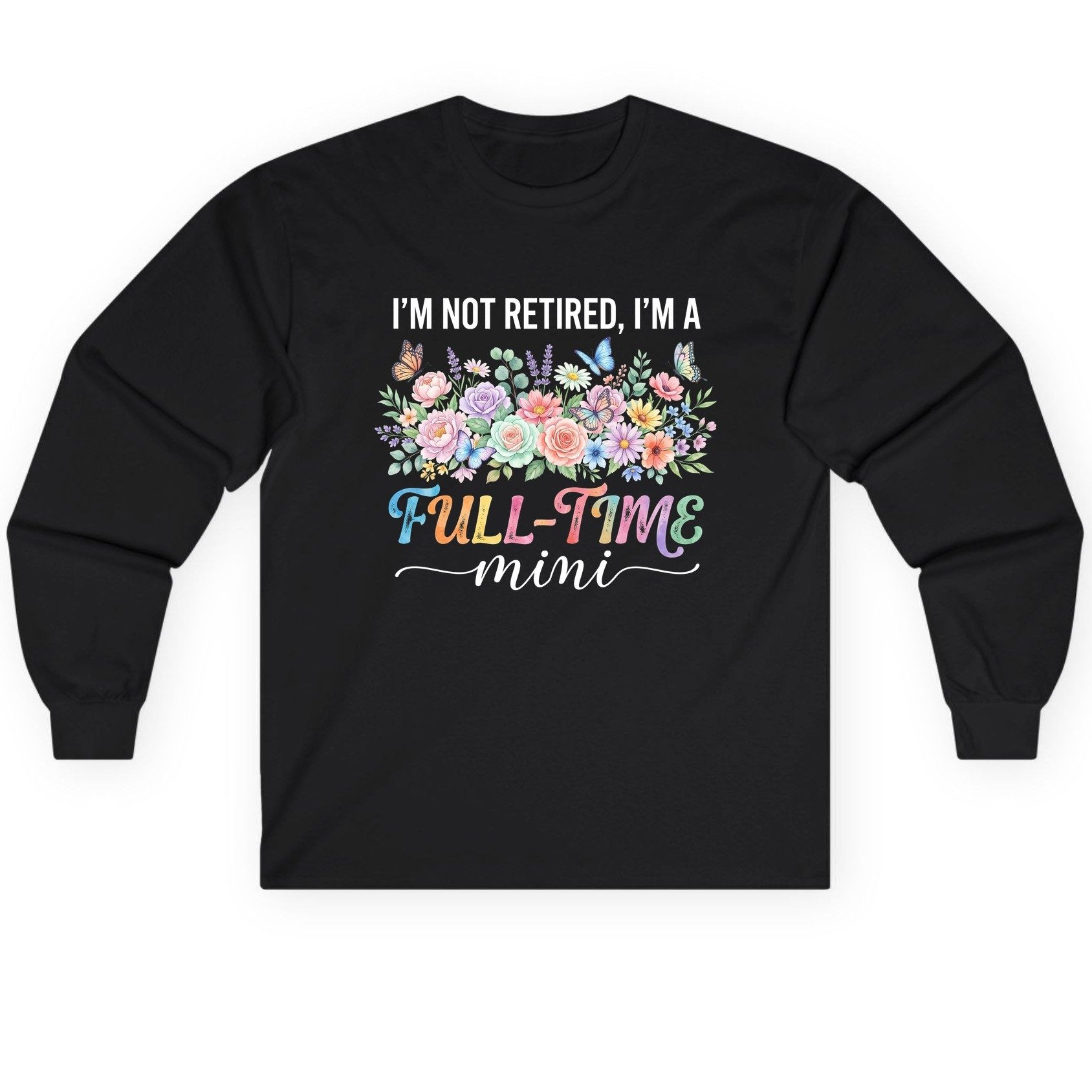 I'M NOT Retired I'M a Full-Time Mini Funny Grandmother Long Sleeve Tee - product mockup - Black